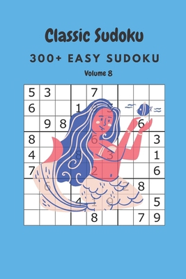 Classic Sudoku: 300+ Easy sudoku Volume 8 B086Y4G8RN Book Cover