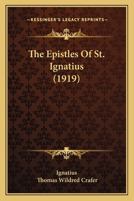 The Epistles Of St. Ignatius (1919) 1166149161 Book Cover