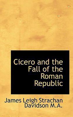 Cicero and the Fall of the Roman Republic 1116940418 Book Cover