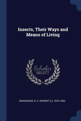 Insects, Their Ways and Means of Living 1376951975 Book Cover
