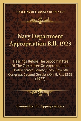 Navy Department Appropriation Bill, 1923: Heari... 1164942964 Book Cover