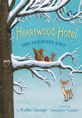 Heartwood Hotel Book 2: The Greatest Gift 1443443964 Book Cover