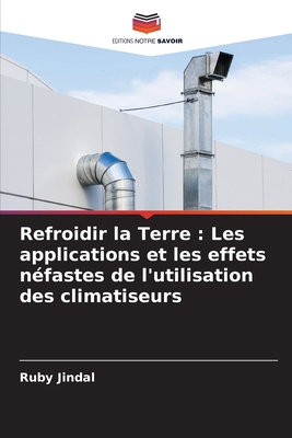 Refroidir la Terre: Les applications et les eff... [French] 6207992121 Book Cover