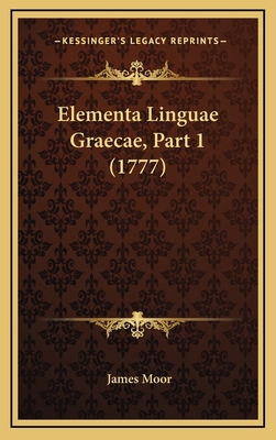 Elementa Linguae Graecae, Part 1 (1777) [Latin] 1165444194 Book Cover