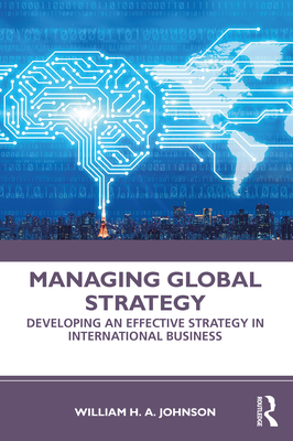 Managing Global Strategy: Developing an Effecti... 0367462850 Book Cover