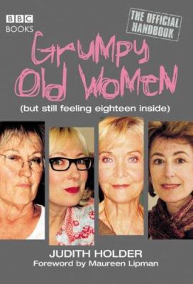 Grumpy Old Women: The Official Handbook: (But S... 0563522534 Book Cover