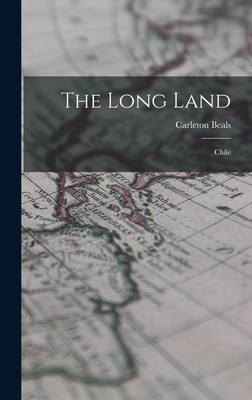 The Long Land: Chile 1014039630 Book Cover