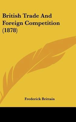 British Trade and Foreign Competition (1878) 1162114274 Book Cover