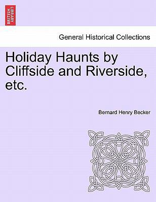 Holiday Haunts by Cliffside and Riverside, Etc. 1241495483 Book Cover