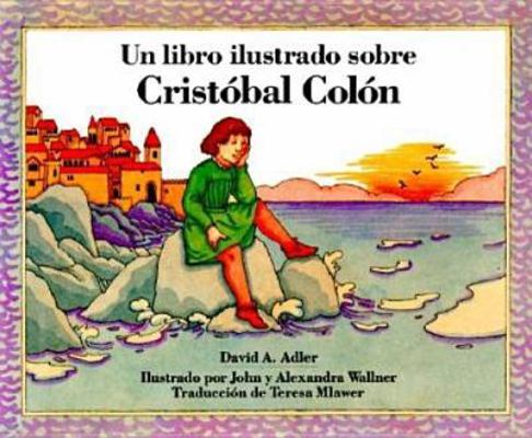 Un Libro Ilustrado Sobre Cristobal Colon = A Pi... [Spanish] 0823409813 Book Cover