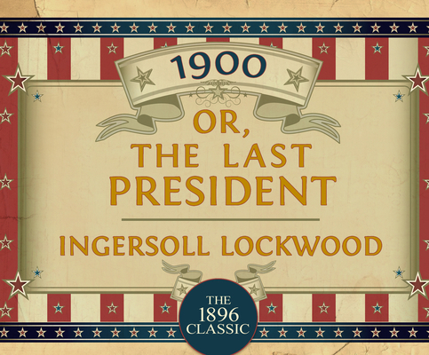 1900: Or; The Last President 1520087624 Book Cover