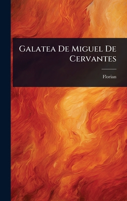 Galatea De Miguel De Cervantes [Spanish] 1023737124 Book Cover