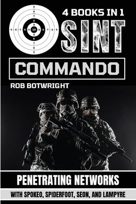 OSINT Commando: Penetrating Networks With Spoke... 1839386142 Book Cover