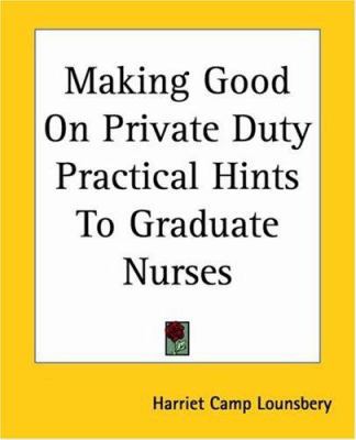 Making Good On Private Duty Practical Hints To ... 1419132180 Book Cover