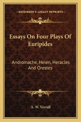 Essays On Four Plays Of Euripides: Andromache, ... 1162947683 Book Cover