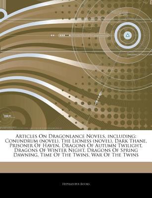 Paperback Articles on Dragonlance Novels, Including : Conundrum (novel), the Lioness (novel), Dark Thane, Prisoner of Haven, Dragons of Autumn Twilight, Dragons Book