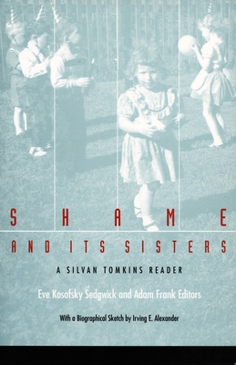 Shame and Its Sisters: A Silvan Tomkins Reader 0822316943 Book Cover
