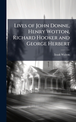 Lives of John Donne, Henry Wotton, Richard Hook... 1023768348 Book Cover