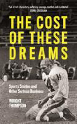 The Cost of These Dreams: Sports Stories and Ot... 1788701968 Book Cover