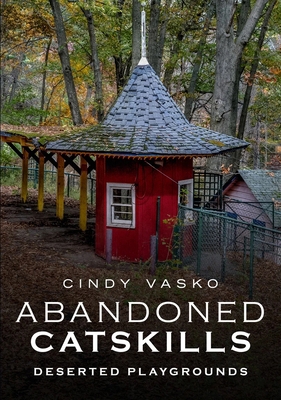 Abandoned Catskills 1634991443 Book Cover