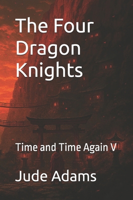 The Four Dragon Knights: Time and Time Again V B09YV4TNGK Book Cover