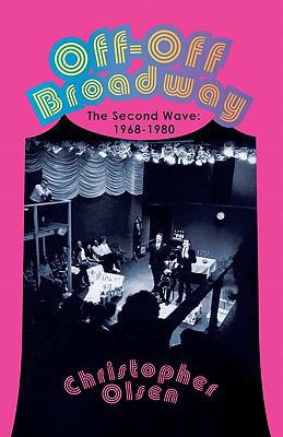 Off-Off Broadway: The Second Wave: 1968-1980 1460933133 Book Cover