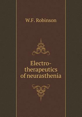 Electro-therapeutics of neurasthenia 5518620039 Book Cover