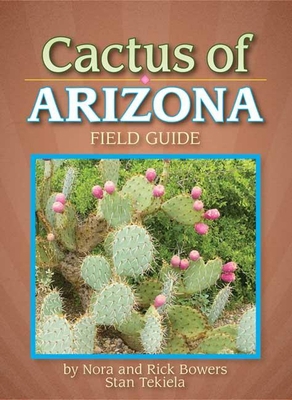 Cactus of Arizona Field Guide 1591930685 Book Cover