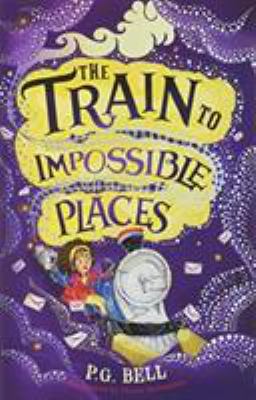 The Train to Impossible Places 147495944X Book Cover