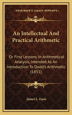 An Intellectual and Practical Arithmetic: Or Fi... 1164698257 Book Cover