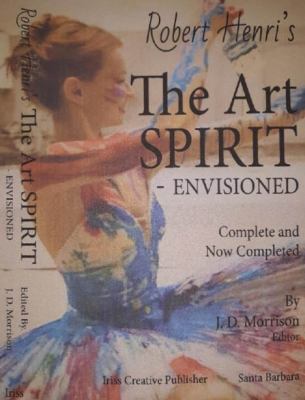 Paperback Robert Henri's the Art SPIRIT -Envisioned Book