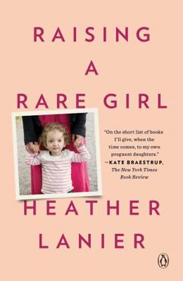 Raising a Rare Girl: A Memoir 0525559647 Book Cover