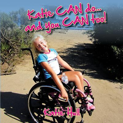 Katie CAN do...and you CAN too! 1490569774 Book Cover