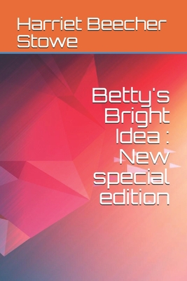 Betty's Bright Idea: New special edition B08KFS2W9V Book Cover