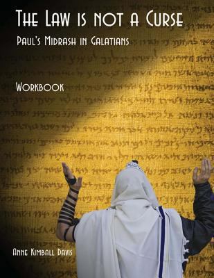 The Law is not a Curse Workbook: Paul's Midrash... 0615773729 Book Cover