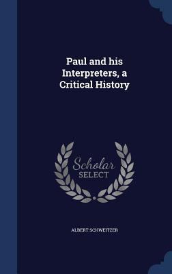 Paul and his Interpreters, a Critical History 1340029022 Book Cover