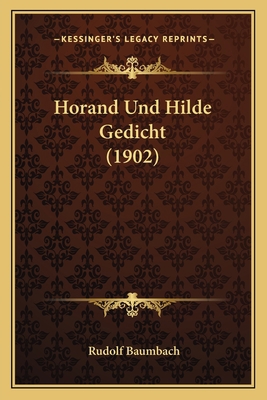 Horand Und Hilde Gedicht (1902) [German] 1168377986 Book Cover