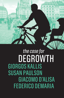 The Case for Degrowth 1509535632 Book Cover
