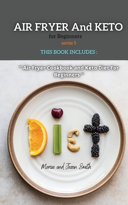 Air Fryer and Keto for Beginners: THIS BOOK INC... 1802260404 Book Cover