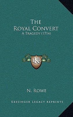 The Royal Convert: A Tragedy (1714) 1168965691 Book Cover