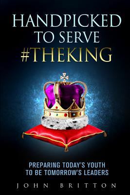 Handpicked to Serve #TheKing: Preparing Today's... 0997292180 Book Cover