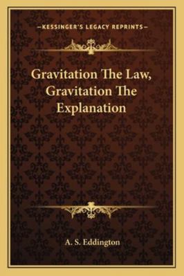 Gravitation the Law, Gravitation the Explanation 1162897414 Book Cover