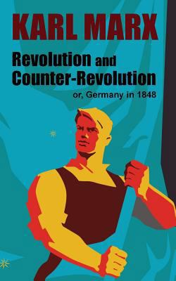 Revolution and Counter-Revolution: or, Germany ... 1479440108 Book Cover