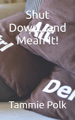 Shut Down...and Mean It! B0DJFKLRBR Book Cover
