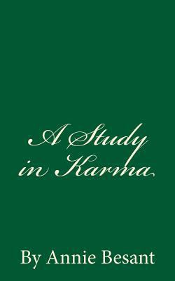 A Study in Karma: By Annie Besant 153726172X Book Cover