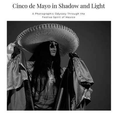 Cinco de Mayo in Shadow and Light: A Photograph... 1470929635 Book Cover