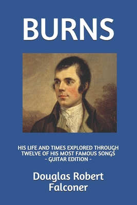 Burns: His Life and Times Explored Through Twel... B08Q71K38P Book Cover