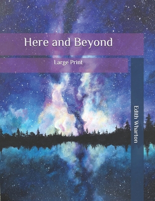 Here and Beyond: Large Print B086PMNJ7Z Book Cover