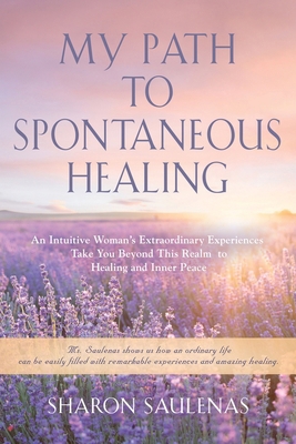 My Path to Spontaneous Healing 1647199972 Book Cover
