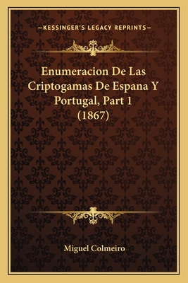 Enumeracion De Las Criptogamas De Espana Y Port... [Spanish] 1168362288 Book Cover